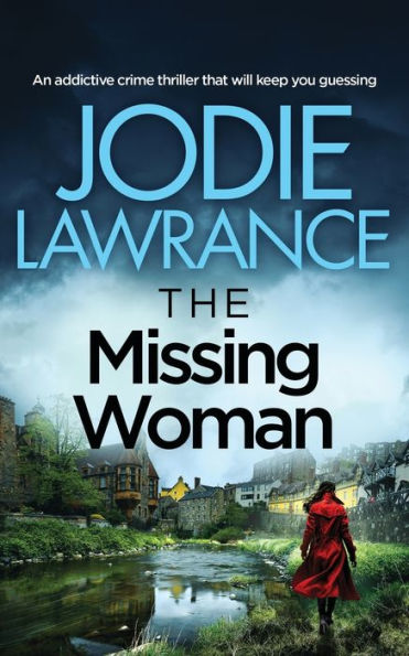 The Missing Woman An Addictive Crime Thriller That Will Keep You Guessing (Detective Helen Carter) - 9781804057544