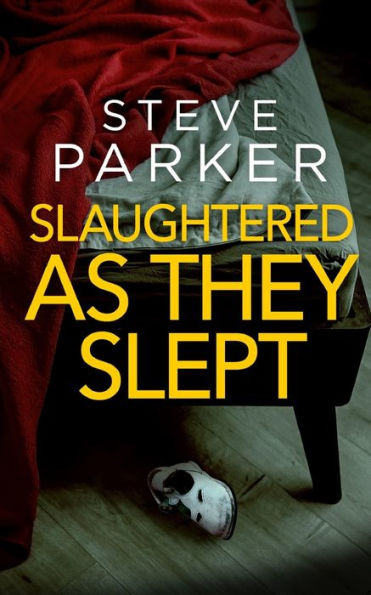 Slaughtered As They Slept An Absolutely Gripping Killer Thriller Full Of Twists (Detectives Paterson & Clocks) - 9781804057650