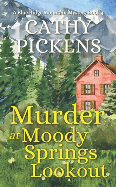 Murder At Moody Springs Lookout A Blue Ridge Mountain Mystery Book 4 (Blue Ridge Mountain Cozy Mysteries) - 9781804058176