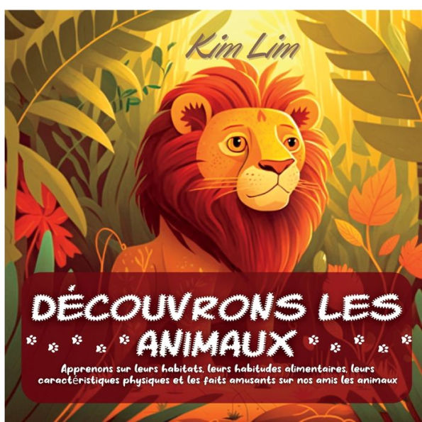 Decouvrons Les Animaux: Apprenons Sur Leurs Habitats, Leurs Habitudes Alimentaires, Leurs Caracteristiques Physiques Et Les Faits Amusants Sur Nos Amis Les Animaux (French Edition) - 9781804342312