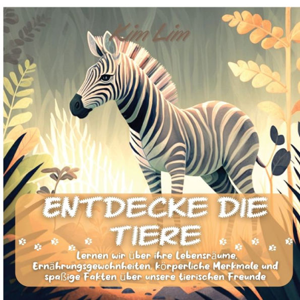 Entdecke Die Tiere: Lernen Wir Über Ihre Lebensräume, Ernährungsgewohnheiten, Körperliche Merkmale Und Spaßige Fakten Über Unsere Tierischen Freunde (German Edition) - 9781804342329
