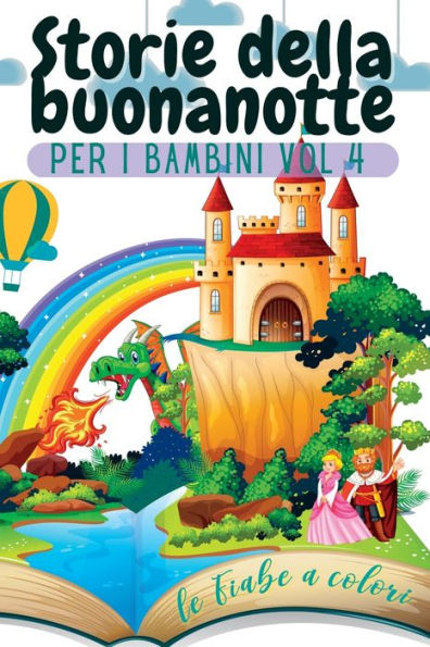 Storie Della Buonanotte Per I Bambini Vol. 4: Le Fiabe A Colori