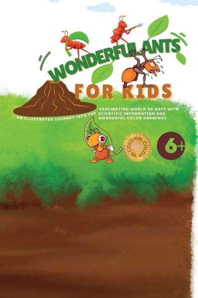Wonderful Ants For Kids: An Illustrated Journey Into The Fascinating World Of Ants With Scientific Information And Wonderful Color Drawings