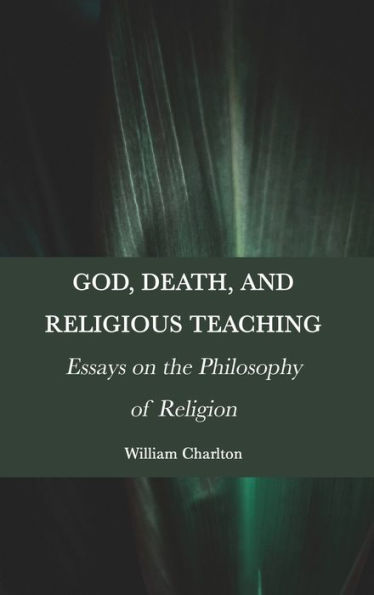 God, Death, And Religious Teaching: Essays On The Philosophy Of Religion - 9781804411254