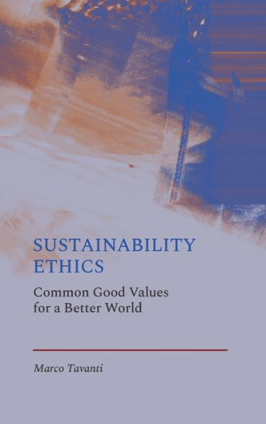 Sustainability Ethics: Common Good Values For A Better World - 9781804412169