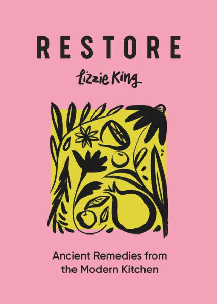 Restore: Ancient Remedies From The Modern Kitchen - 9781804530528