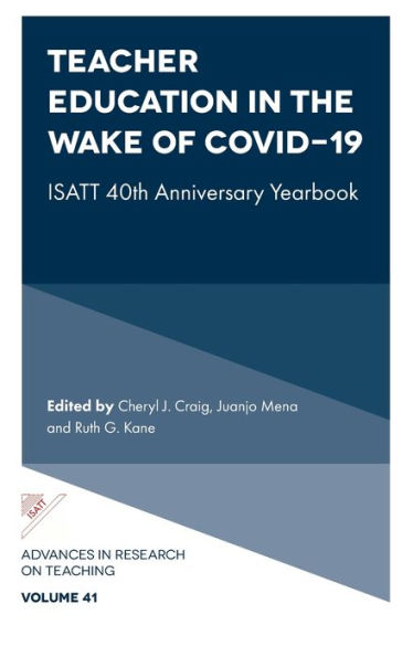 Teacher Education In The Wake Of Covid-19: Isatt 40Th Anniversary Yearbook (Advances In Research On Teaching, 41)
