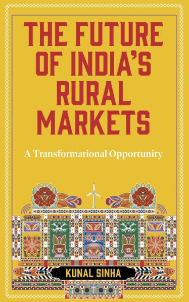 The Future Of India'S Rural Markets: A Transformational Opportunity