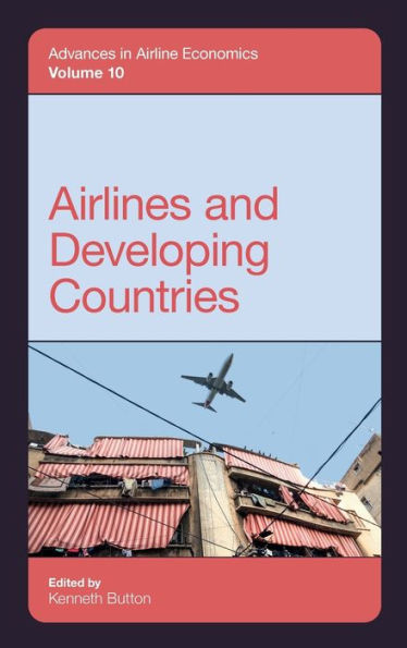 Airlines And Developing Countries (Advances In Airline Economics, 10)