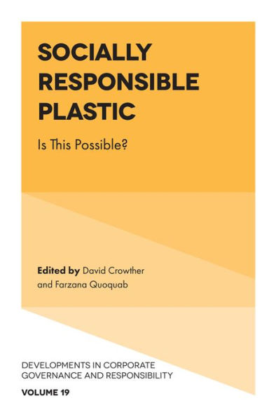 Socially Responsible Plastic: Is This Possible? (Developments In Corporate Governance And Responsibility, 19)