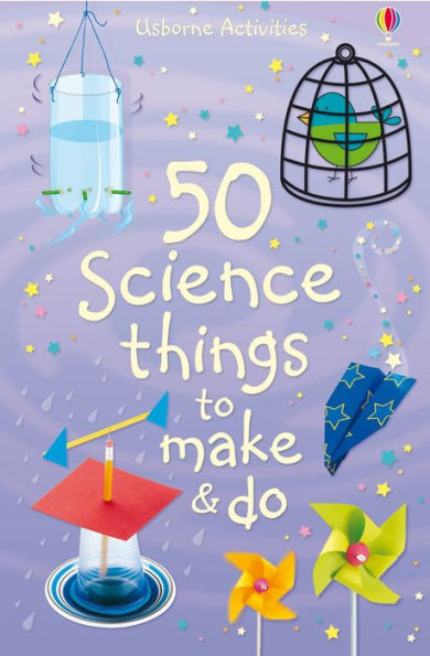 50 Science Things To Make And Do