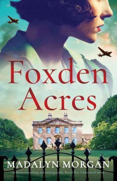 Foxden Acres: A Heart-Wrenching And Unforgettable World War 2 Historical Novel (Sisters Of Wartime England) - 9781805080107