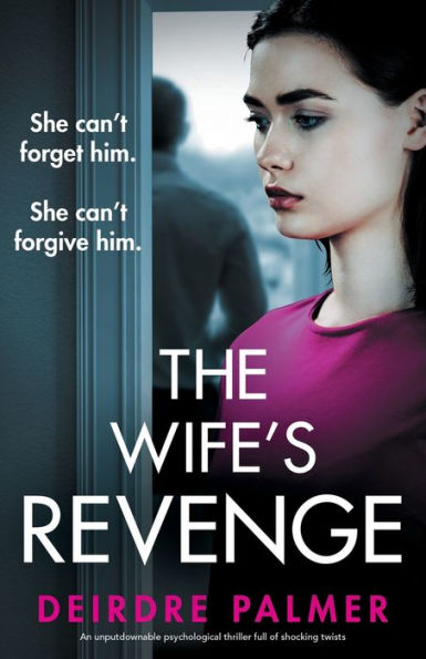 The Wife's Revenge: An Unputdownable Psychological Thriller Full Of Shocking Twists - 9781805080718