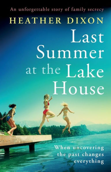 Last Summer At The Lake House: An Unforgettable Story Of Family Secrecy (Summerville Series)