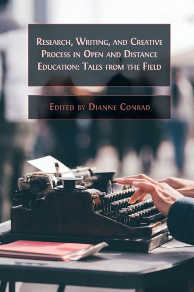Research, Writing, And Creative Process In Open And Distance Education: Tales From The Field - 9781805110941