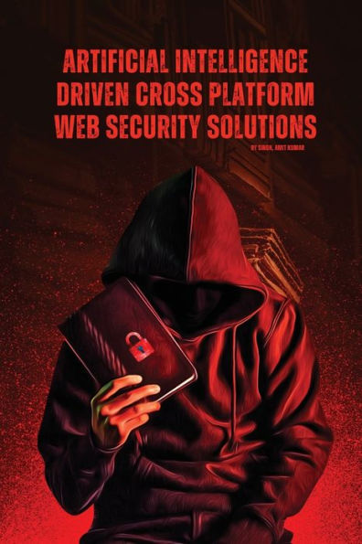 Artificial Intelligence Driven Cross Platform Web Security Solutions
