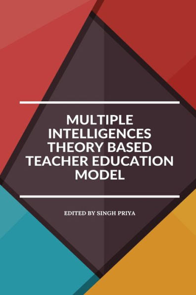 Multiple Intelligences Theory Based Teacher Education Model