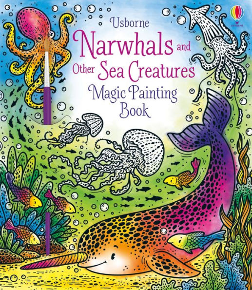 Narwhals And Other Sea Creatures Magic Painting Book (Magic Painting Books)