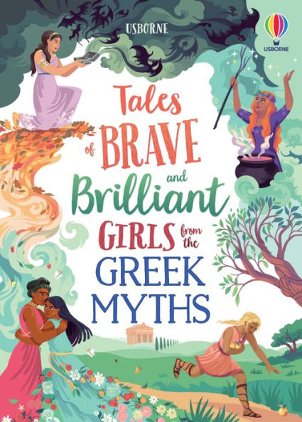 Tales Of Brave And Brilliant Girls From The Greek Myths (Illustrated Story Collections)