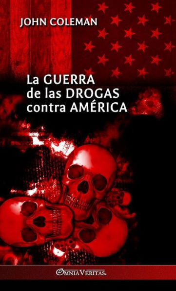 La Guerra De Las Drogas Contra America (Spanish Edition)