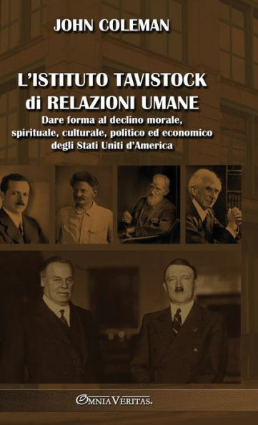 L'Istituto Tavistock Di Relazioni Umane: Dare Forma Al Declino Morale, Spirituale, Culturale, Politico Ed Economico Degli Stati Uniti D'America (Italian Edition)