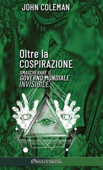 Oltre La Cospirazione: Smascherare Il Governo Mondiale Invisibile (Italian Edition) - 9781805400998