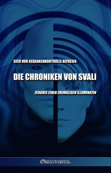 Die Chroniken Von Svali - Sich Von Gedankenkontrolle Befreien: Zeugnis Einer Ehemaligen Illuminatin (German Edition) - 9781805401063