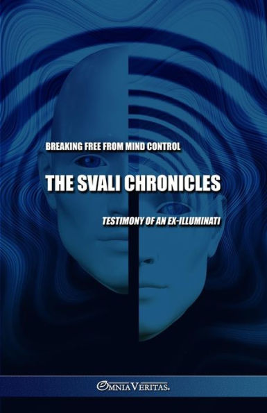 The Svali Chronicles - Breaking Free From Mind Control: Testimony Of An Ex-Illuminati - 9781805401087