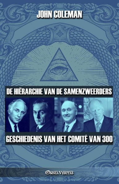 De Hiërarchie Van De Samenzweerders: Geschiedenis Van Het Comite Van 300 (Dutch Edition) - 9781805401193