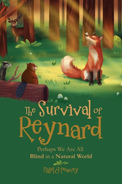 The Survival Of Reynard: Perhaps We Are All Blind In A Natural World - 9781805410355