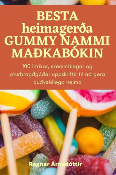 Besta Heimagerða Gummy Nammi Maðkabókin (Icelandic Edition)