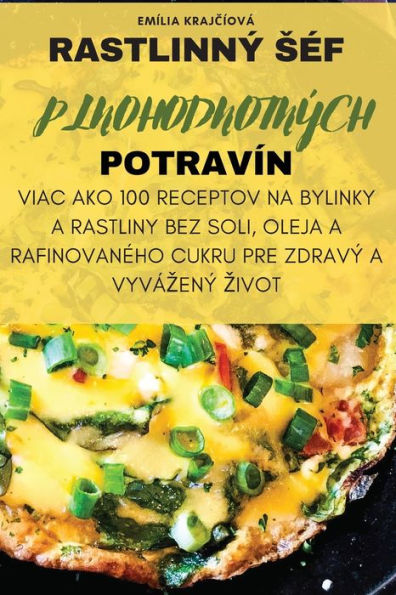 Rastlinný Sef Plnohodnotných Potravín (Slovak Edition)