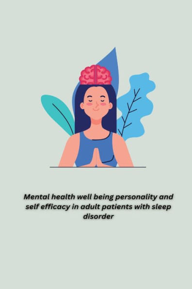 Mental Health Well Being Personality And Self Efficacy In Adult Patients With Sleep Disorder - 9781805451402