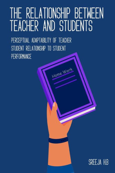 Perceptual Adaptability Of Teacher Student Relationship To Student Performance
