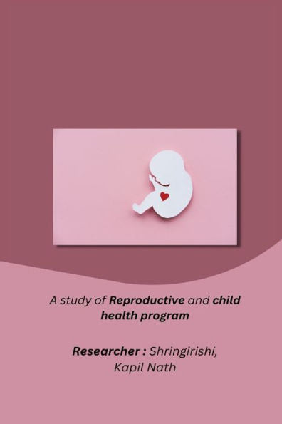 A Study Of Reproductive And Child Health Program