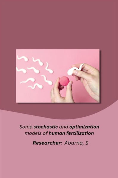 Some Stochastic And Optimization Models Of Human Fertilization