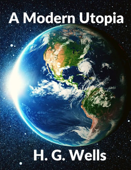 A Modern Utopia: Classics Science Fiction Novel: Classics - 9781805470519