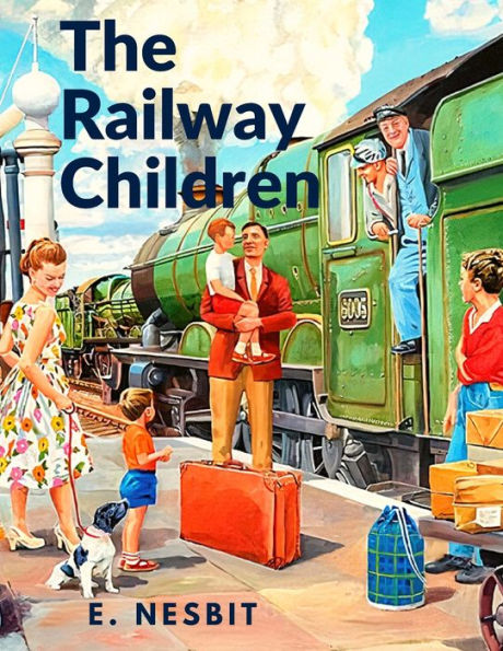 The Railway Children: A Story That Has Captivated Generations Of Readers - 9781805470526