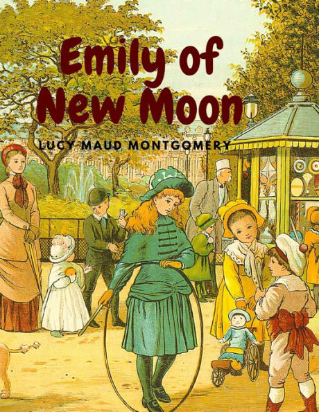 Emily Of New Moon: Delight And Magic Story About An Orphan Girl Growing Up On Prince Edward Island - 9781805470618