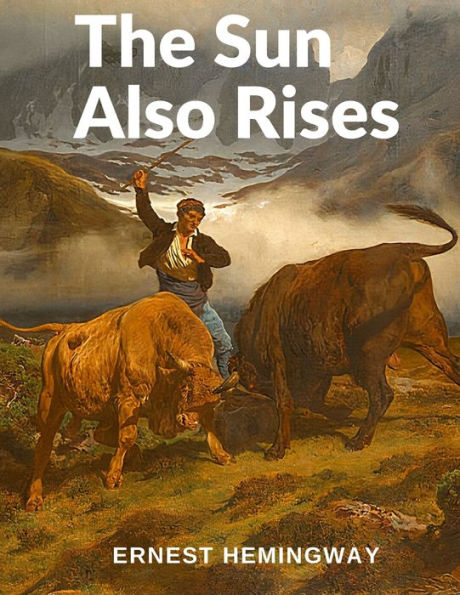 The Sun Also Rises: One Of The Greatest Novels Of The Twentieth Century