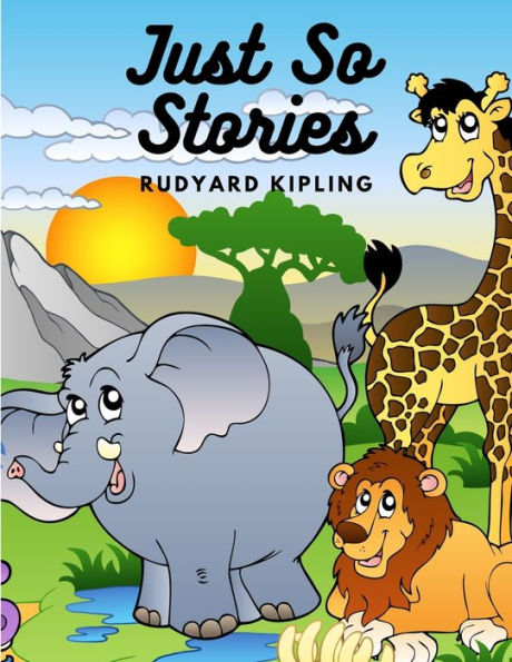 Just So Stories: A Collection Of Gloriously Fanciful Tales For Children - 9781805470984