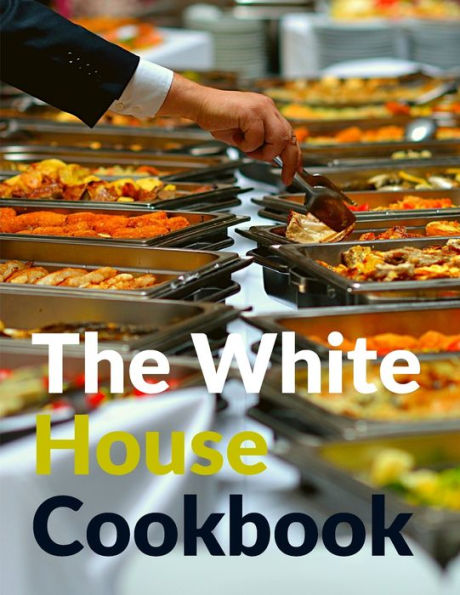 The White House Cookbook - 9781805471219