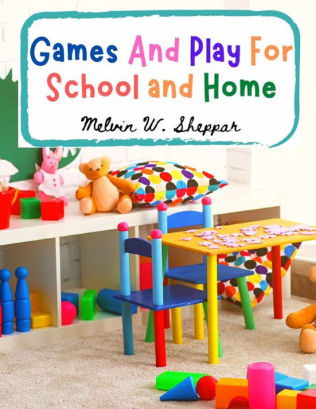 Games And Play For School And Home: A Course Of Graded Games For School And Community Recreation - 9781805471585