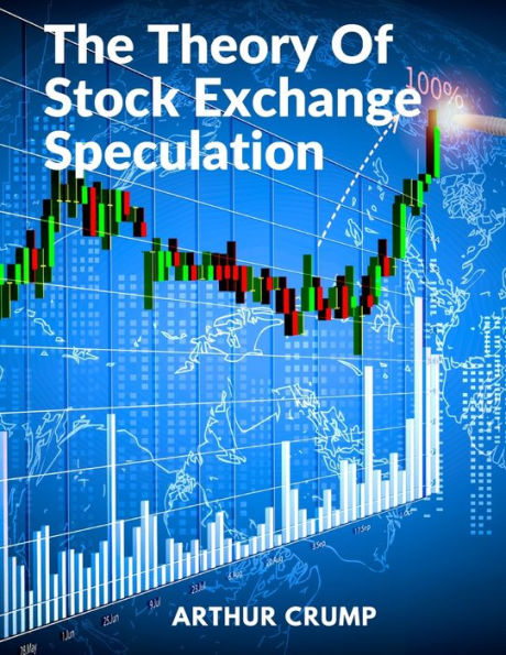The Theory Of Stock Exchange Speculation: Principles, Strategies, And Methods - 9781805472209