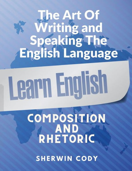 The Art Of Writing And Speaking English: Composition And Rhetoric - 9781805472216
