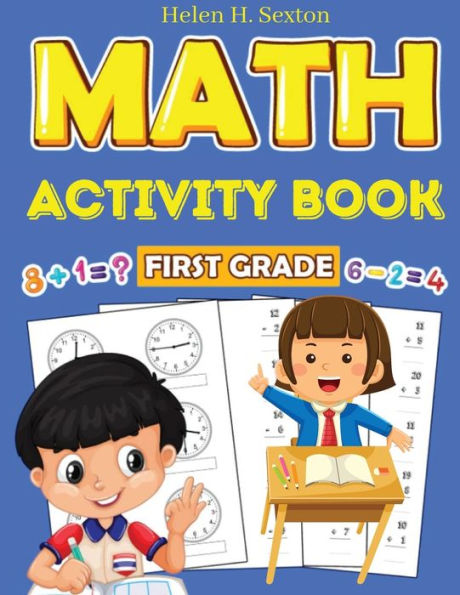 First Grade Math Activity Book: Addition, Subtraction, Identifying Numbers, Skip Counting, Time, And More - 9781805472865