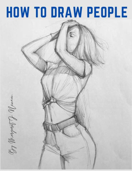 How To Draw People: Step-By-Step Lessons For Figures And Poses - 9781805472902