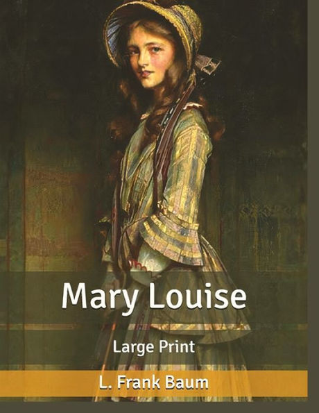 Mary Louise, By L. Frank Baum: A Classic Children Story - 9781805473114
