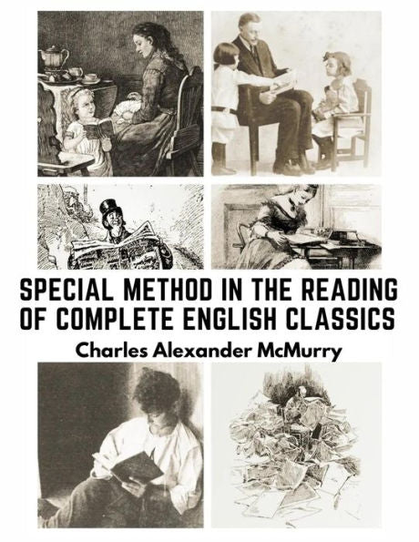 Special Method In The Reading Of Complete English Classics: In The Grades Of The Common School - 9781805473473