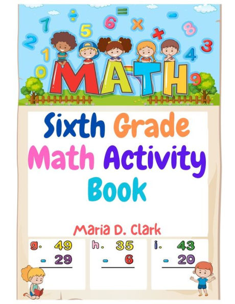Sixth Grade Math Activity Book: Fractions, Decimals, Algebra Prep, Geometry, Graphing, For Classroom Or Homes - 9781805473855